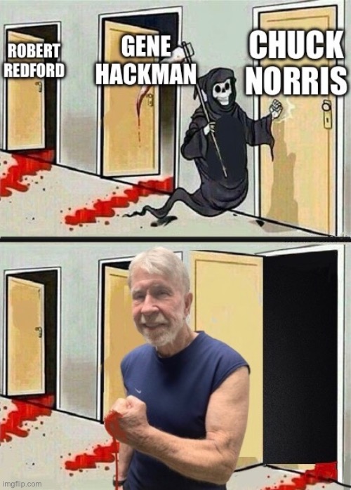 Chuck Was Ready For Death | image tagged in chuck norris,memes,funny,funny memes,chuck norris approves,chuck norris guns | made w/ Imgflip meme maker