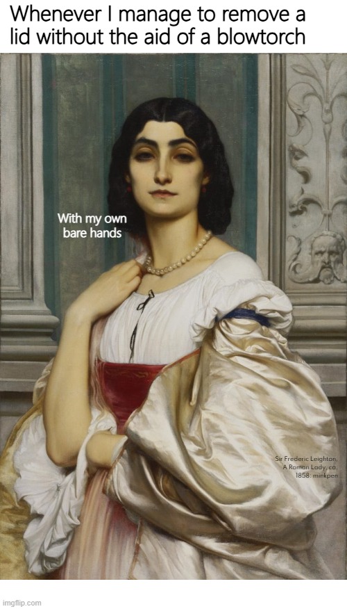 yeh | image tagged in art memes,women,strength,muscle,bottle tops,lids | made w/ Imgflip meme maker