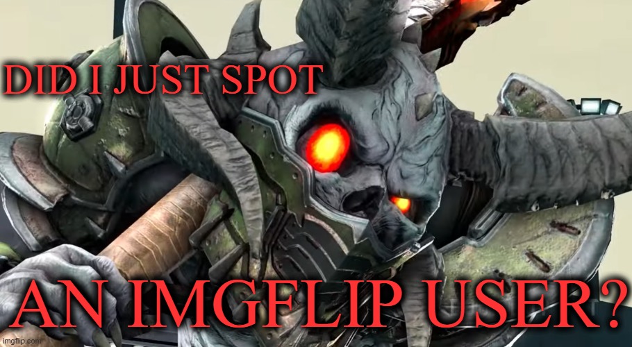 did i just spot CRINGE!!!!??? | did i just spot an imgflip user? | image tagged in did i just spot cringe | made w/ Imgflip meme maker