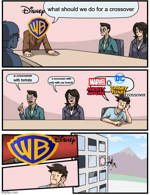 Boardroom Meeting Suggestion | what should we do for a crossover; a crossover with fortnite; a crossover with only with our brands; &; crossover | image tagged in memes,boardroom meeting suggestion | made w/ Imgflip meme maker