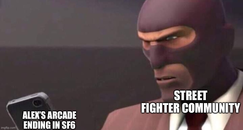 *Sweet home Alabama intensifies* | Street Fighter community; Alex’s arcade ending in SF6 | image tagged in tf2 spy looking at phone,gaming,memes,street fighter | made w/ Imgflip meme maker