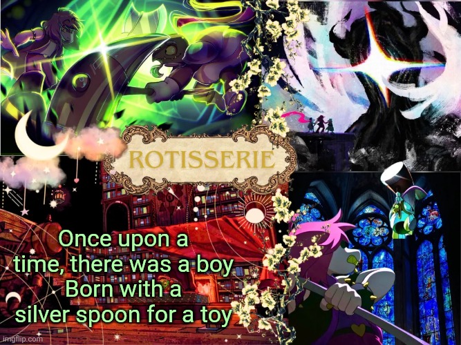 hammer of justice temp thanks asriel | Once upon a time, there was a boy
Born with a silver spoon for a toy | image tagged in hammer of justice temp thanks asriel | made w/ Imgflip meme maker
