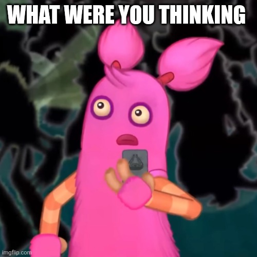Pompom shocked | What were you thinking | image tagged in pompom shocked | made w/ Imgflip meme maker