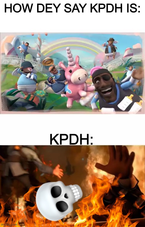 Pyrovision | how dey say kpdh is:; kpdh: | image tagged in pyrovision | made w/ Imgflip meme maker
