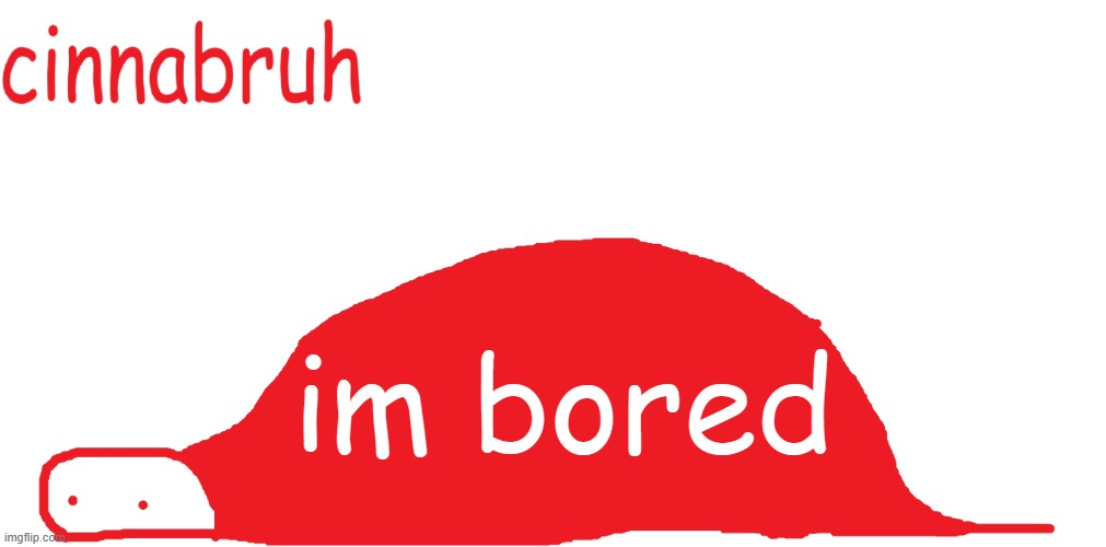 suspiciously announcement temp shaped tail | im bored | image tagged in suspiciously announcement temp shaped tail | made w/ Imgflip meme maker