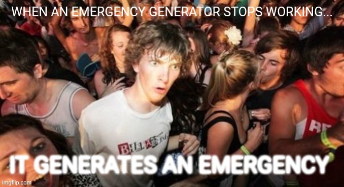 Emergency Generator | image tagged in electricity,wordplay,emergency | made w/ Imgflip meme maker