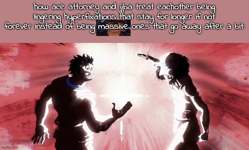 Garp and kuzan dap up | how ace attorney and jjba treat eachother being lingering hyperfixations that stay for longer if not forever instead of being massive ones that go away after a bit: | image tagged in garp and kuzan dap up | made w/ Imgflip meme maker