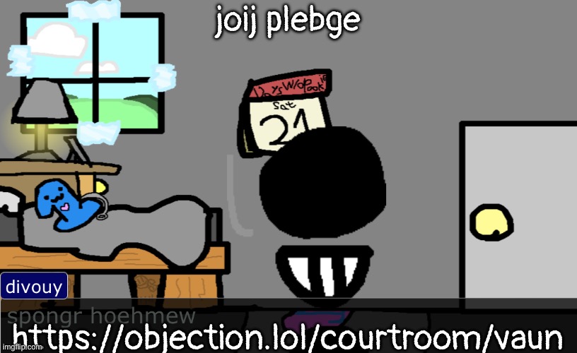 spongr hoehmew | joij plebge; https://objection.lol/courtroom/vaun | image tagged in spongr hoehmew | made w/ Imgflip meme maker