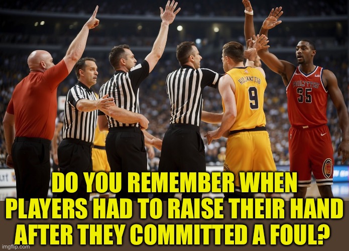 This was a thing | Do you remember when players had to raise their hand after they committed a foul? | image tagged in gif,basketball,respect,ncaa | made w/ Imgflip meme maker