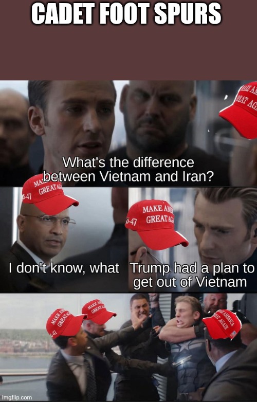 Cadet foot spurs | Cadet foot spurs | image tagged in israel,iran,war,dump trump,trump supporters,anti trump meme | made w/ Imgflip meme maker