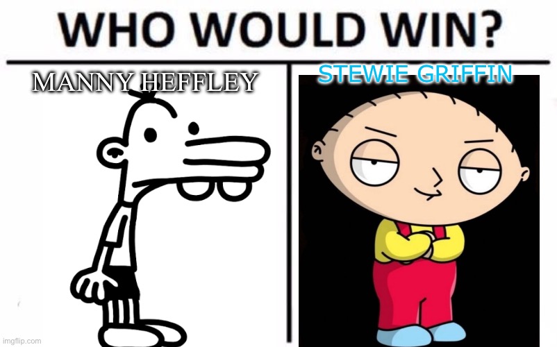 Fight of evil babies | Manny heffley; Stewie griffin | image tagged in memes,who would win,diary of a wimpy kid,family guy,baby | made w/ Imgflip meme maker