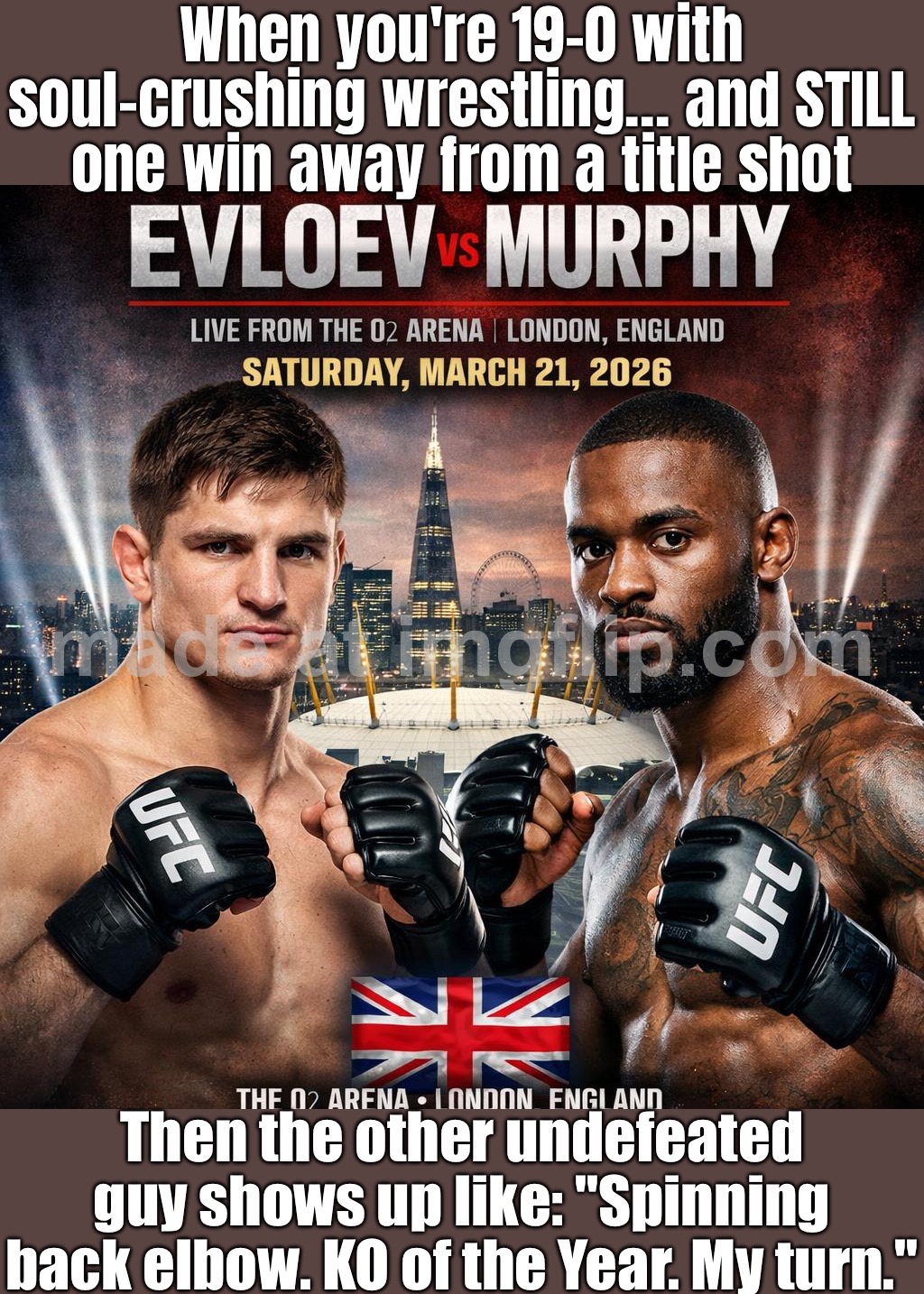Both unbeaten… both on 9-fight UFC streaks…; And somehow BOTH are still “one good win away” from a title shot | When you're 19-0 with soul-crushing wrestling… and STILL one win away from a title shot; Then the other undefeated guy shows up like: "Spinning back elbow. KO of the Year. My turn." | image tagged in ufc fight night evloev vs murphy,ufc,fighting,analysis,england,sports | made w/ Imgflip meme maker