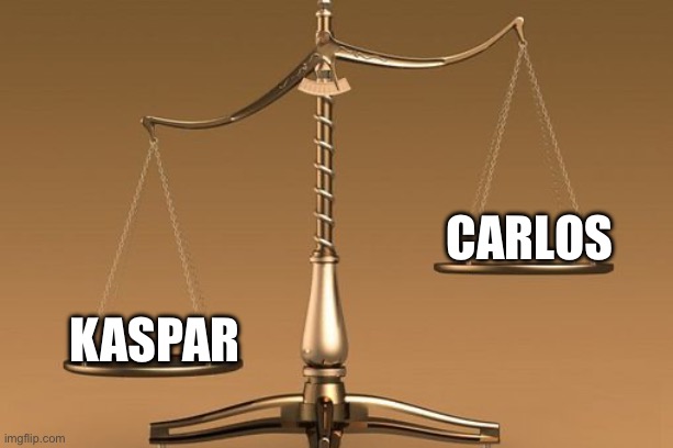 Scales | Carlos; Kaspar | image tagged in scales | made w/ Imgflip meme maker