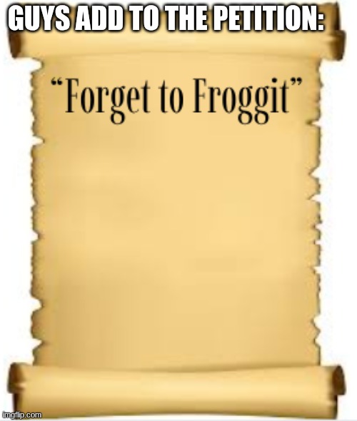 guys add to the petition: | made w/ Imgflip meme maker