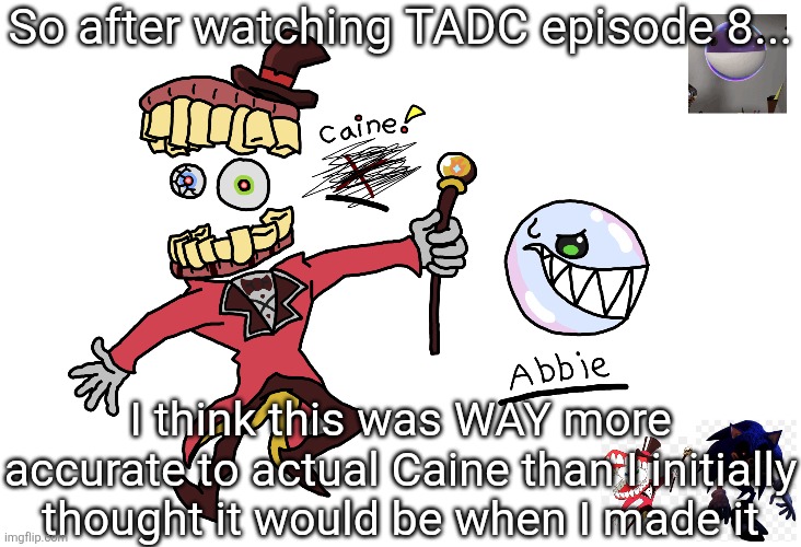 He LITERALLY had an "I AM GOD" thing | So after watching TADC episode 8... I think this was WAY more accurate to actual Caine than I initially thought it would be when I made it | made w/ Imgflip meme maker