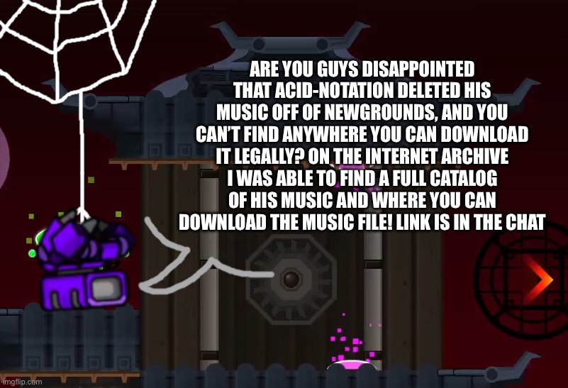 It also comes with the album art! | Are you guys disappointed that Acid-Notation deleted his music off of Newgrounds, and you can’t find anywhere you can download it legally? On the internet Archive I was able to find a full catalog of his music and where you can download the music file! Link is in the chat | image tagged in tachyon_z announcement template,acid-notation,music | made w/ Imgflip meme maker