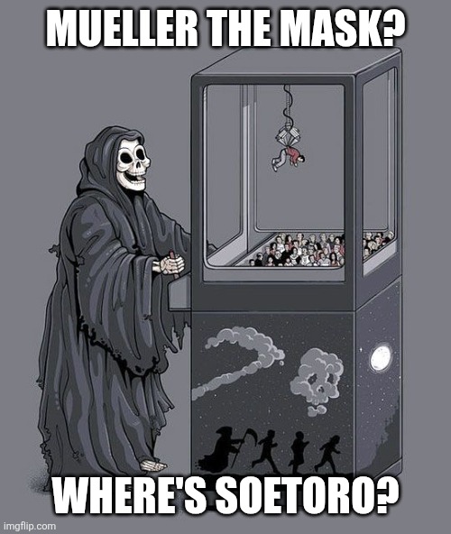 Grim Reaper Claw Machine | Mueller the Mask? Where's Soetoro? | image tagged in grim reaper claw machine | made w/ Imgflip meme maker