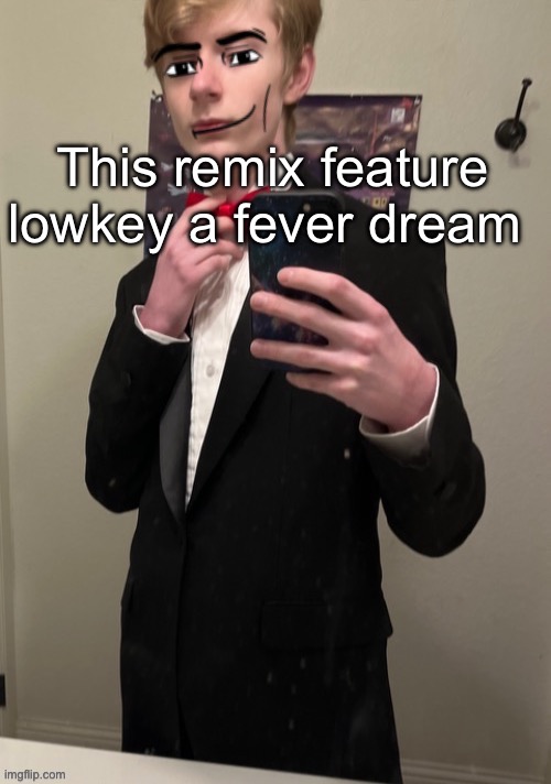 Got old after like 4 posts though | This remix feature lowkey a fever dream | image tagged in virian man face 4 | made w/ Imgflip meme maker