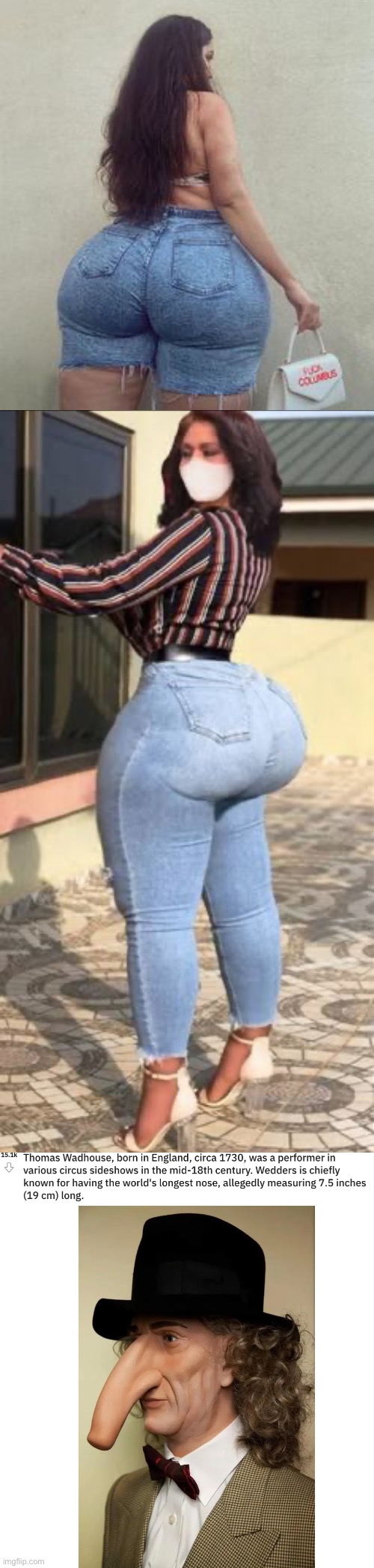 Large Body Parts | image tagged in cursed images,what a terrible day to have eyes,fat ass,big butts,big nose,unsee juice | made w/ Imgflip meme maker