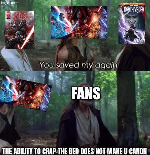 starwars sequels meme | fans; the ability to crap the bed does not make u canon | image tagged in the ability to speak,memes,starwars,sequels,funny memes,jar jar binks | made w/ Imgflip meme maker