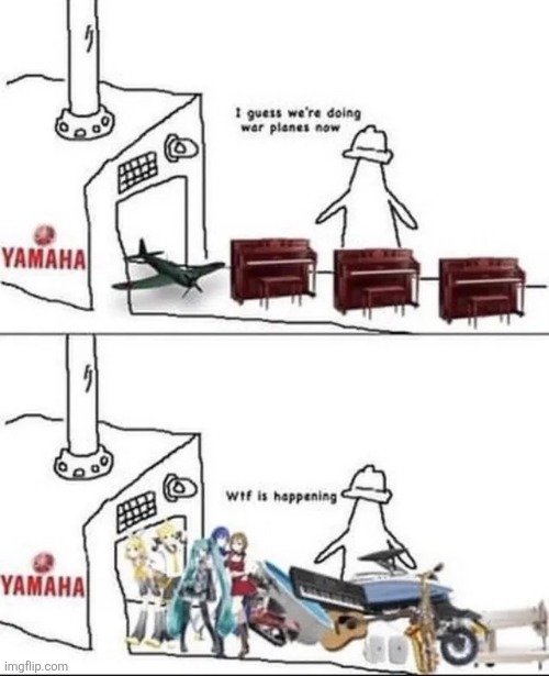 Yamaha be making anything | image tagged in msmg | made w/ Imgflip meme maker