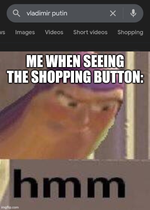 Me when seeing the shopping button: | image tagged in buzz lightyear hmm | made w/ Imgflip meme maker
