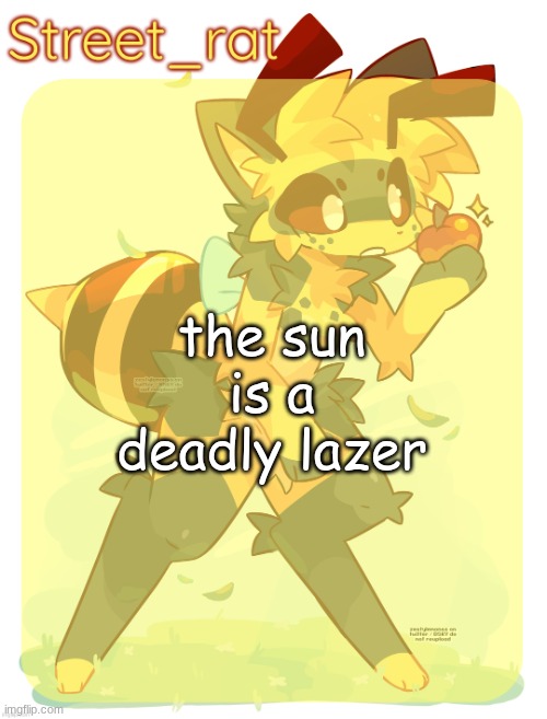 https://www.youtube.com/watch?v=8tDqSqQ9JWU | the sun is a deadly lazer | image tagged in rats beecat temp | made w/ Imgflip meme maker