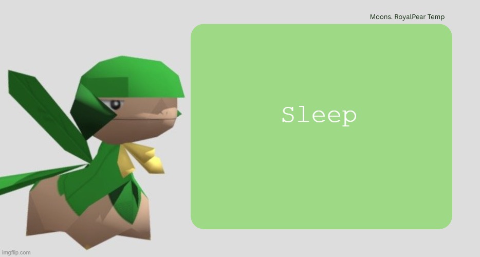 Moons RoyalPear temp | Sleep | image tagged in moons royalpear temp | made w/ Imgflip meme maker