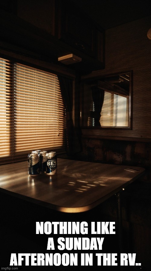 Sunday afternoon. | image tagged in sunday,beer | made w/ Imgflip meme maker