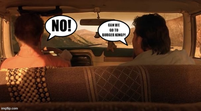 Rejection comes in many forms.. | image tagged in driving,burger king,no,rejection | made w/ Imgflip meme maker