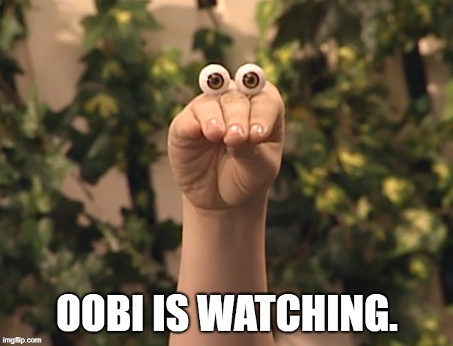 Just so you know.. | image tagged in watching,always,creepy | made w/ Imgflip meme maker