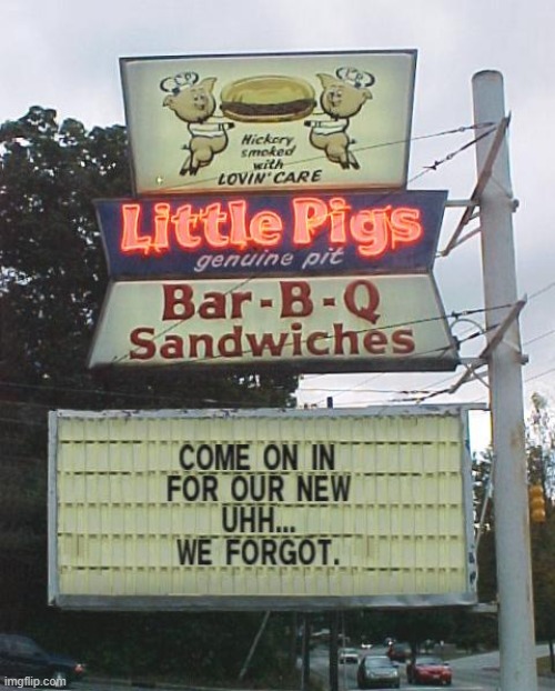 If bad memory serves... | image tagged in bbq,pigs,forgetful,funny signs | made w/ Imgflip meme maker