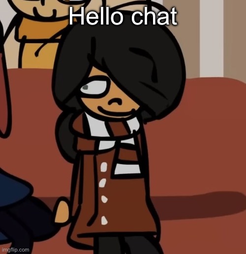 maya | Hello chat | image tagged in maya | made w/ Imgflip meme maker