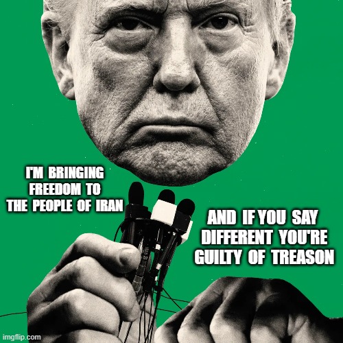 Guilty! | i'm  bringing  freedom  to  the  people  of  iran; and  if you  say  different  you're  guilty  of  treason | image tagged in stop reading the tags | made w/ Imgflip meme maker