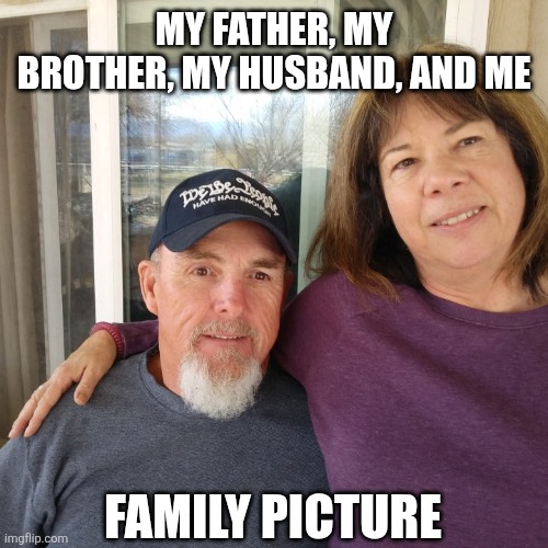 Inbred | My father, my brother, my husband, and me; Family picture | image tagged in inbred | made w/ Imgflip meme maker