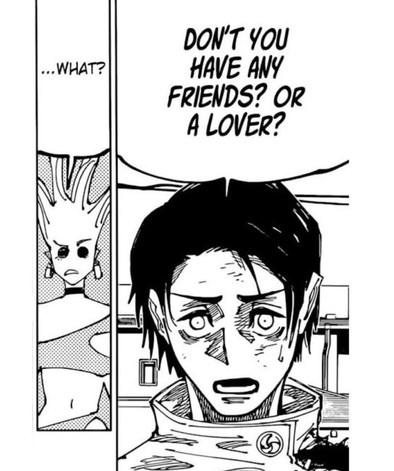 Don't you have any friends? Or a lover? Blank Meme Template