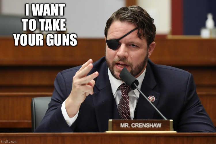 RINO Dan Crenshaw | I want to take 
Your guns | image tagged in rino dan crenshaw | made w/ Imgflip meme maker