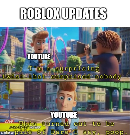 Updates | Roblox updates; YouTube; YouTube | image tagged in surprising nobody | made w/ Imgflip meme maker
