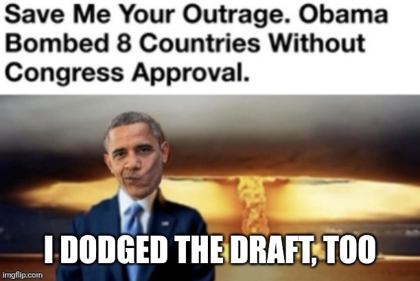I dodged the draft, too | made w/ Imgflip meme maker