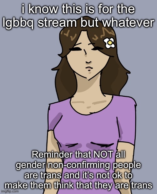 Genderbent Neko (THX DISCO) | i know this is for the lgbbq stream but whatever; Reminder that NOT all gender non-confirming people are trans and it’s not ok to make them think that they are trans | image tagged in genderbent neko thx disco | made w/ Imgflip meme maker