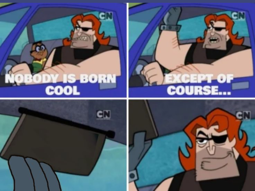 nobody is born cool Blank Meme Template