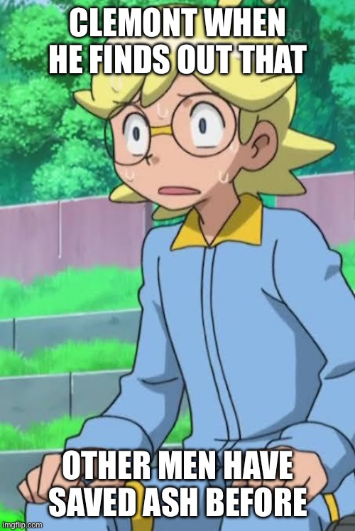 Yandere Clemont | clemont when he finds out that; other men have saved ash before | image tagged in disturbed clemont,pokemon,pokemon memes,clemont,ash ketchum,yandere | made w/ Imgflip meme maker