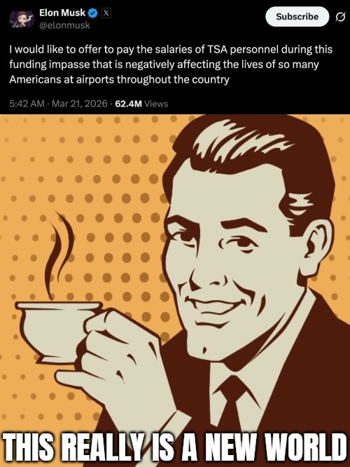This really is a new world | image tagged in mug approval,elon musk,tweet,politics | made w/ Imgflip meme maker