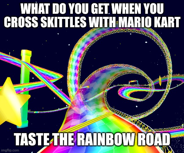 Rainbow road | What do you get when you cross Skittles with Mario Kart; Taste the Rainbow Road | image tagged in rainbow road | made w/ Imgflip meme maker