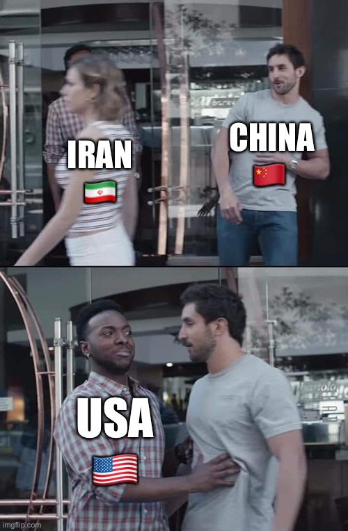 Not So Fast, Chy-nah | China 🇨🇳; Iran 🇮🇷; Usa 🇺🇸 | image tagged in black guy stopping,memes,funny,trump,iran,china | made w/ Imgflip meme maker
