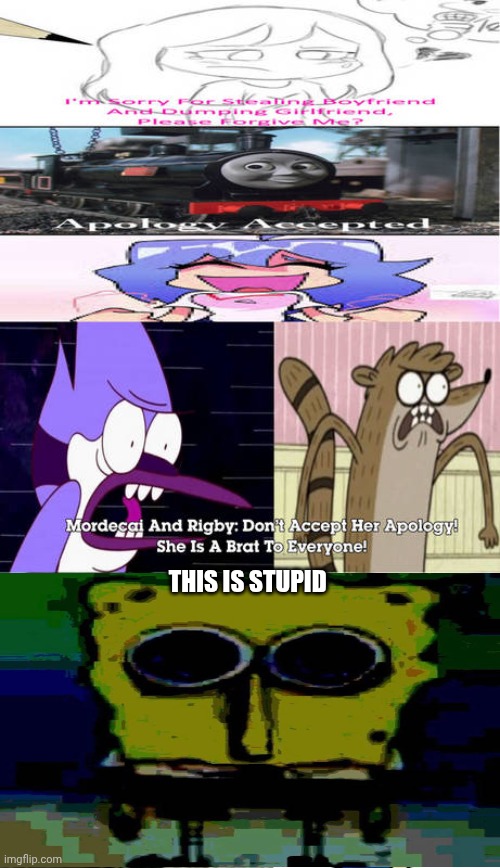 Me Ruining A Fill In Meme #552 | This is stupid | image tagged in ruin this fill in meme 552 | made w/ Imgflip meme maker