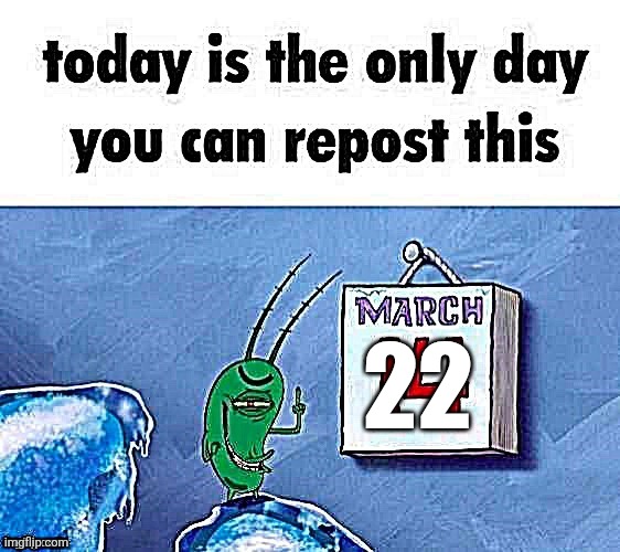 March 14 | 22 | image tagged in march 14 | made w/ Imgflip meme maker