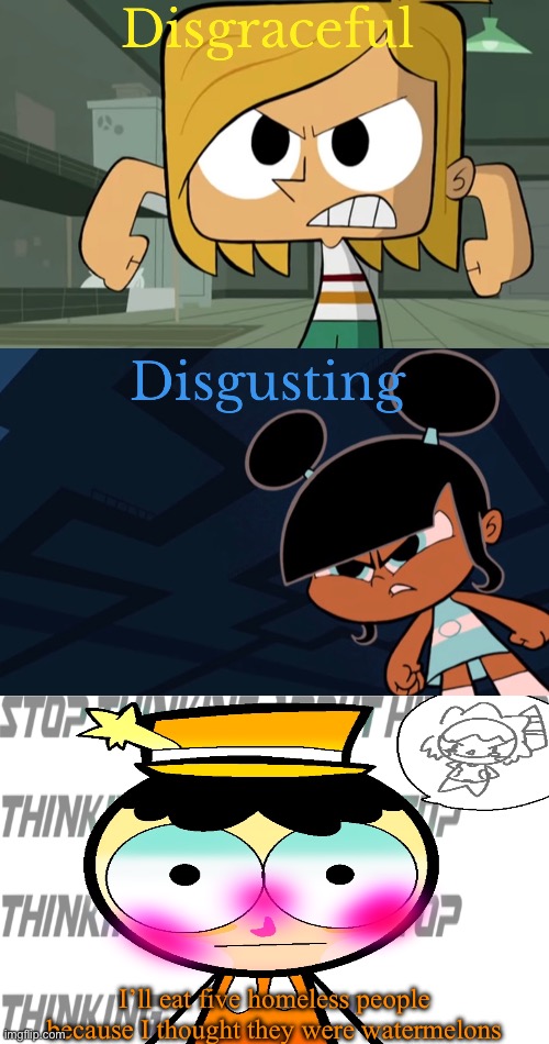 I eat five homeless people because I thought they were watermelons | I’ll eat five homeless people because I thought they were watermelons | image tagged in ttte x robotboy | made w/ Imgflip meme maker