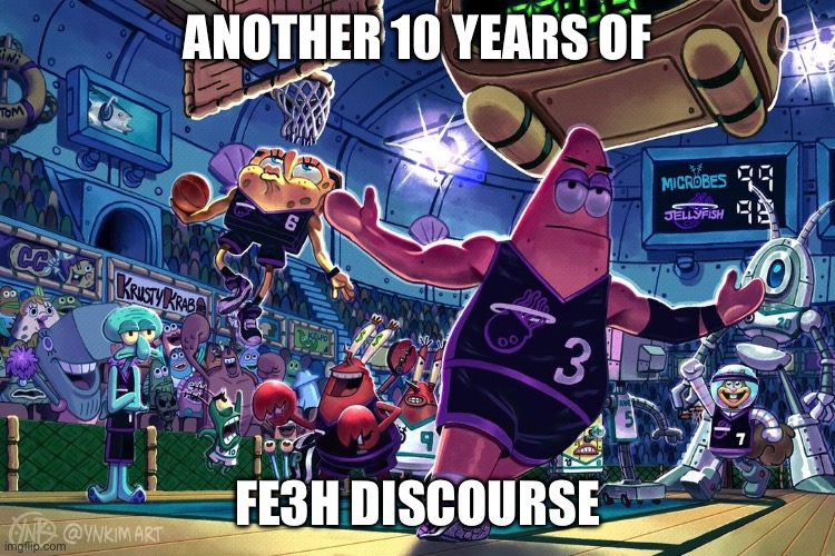 Spongebob Basketball | Another 10 years of; FE3H discourse | image tagged in spongebob basketball | made w/ Imgflip meme maker
