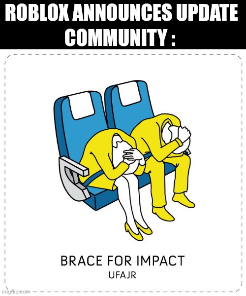 This can only go one of two ways | Roblox announces update; Community : | image tagged in brace for impact | made w/ Imgflip meme maker